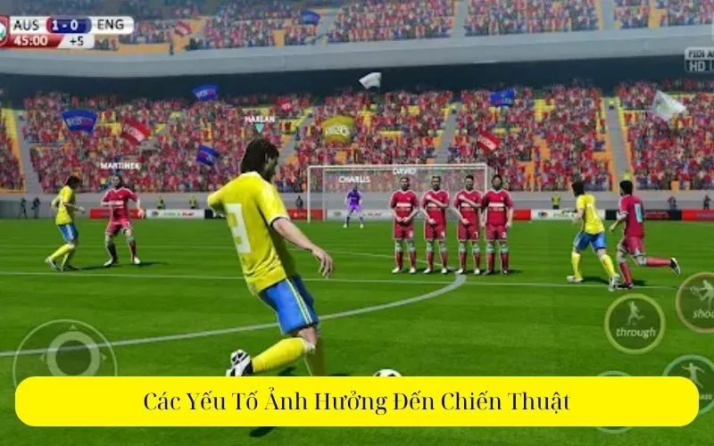 Các Yếu Tố Ảnh Hưởng Đến Chiến Thuật