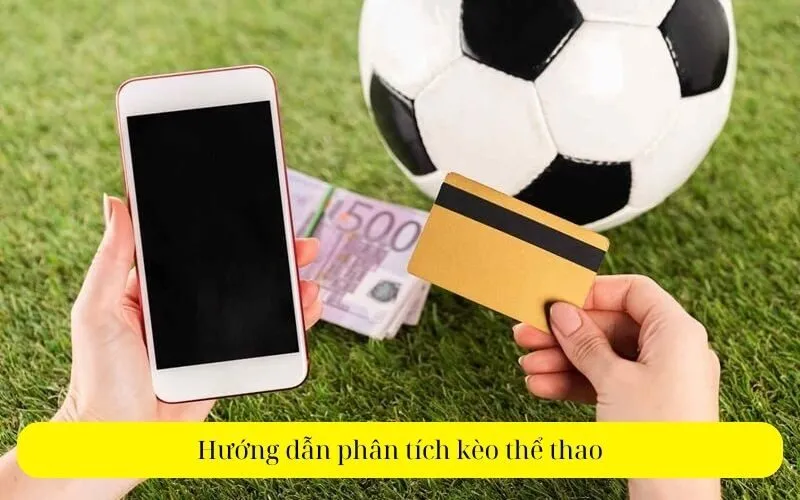 Hướng dẫn phân tích kèo thể thao