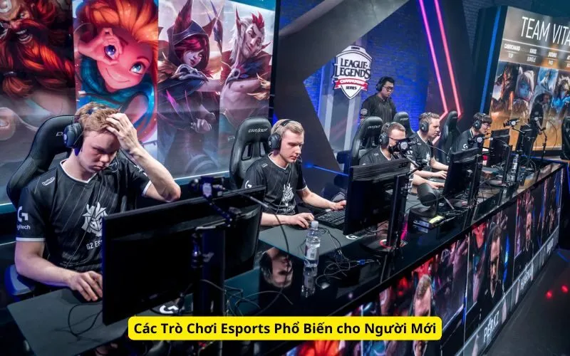 Các Trò Chơi Esports Phổ Biến cho Người Mới