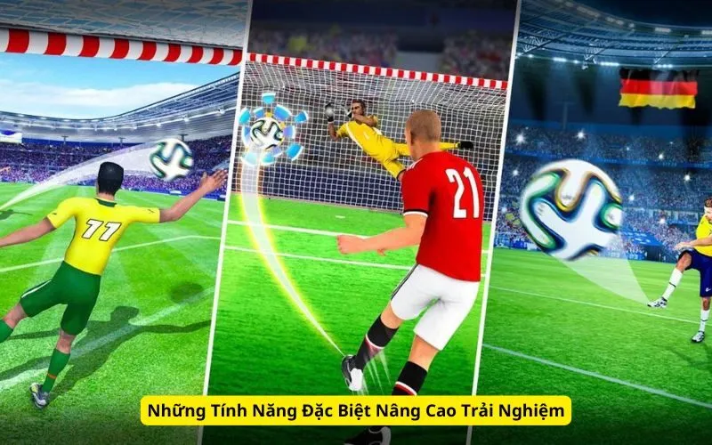 Những Tính Năng Đặc Biệt Nâng Cao Trải Nghiệm