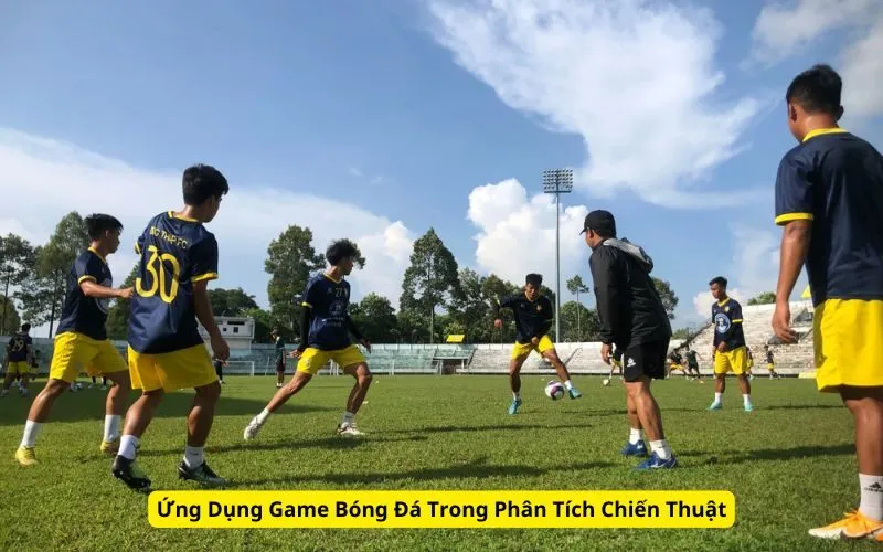 Ứng Dụng Game Bóng Đá Trong Phân Tích Chiến Thuật