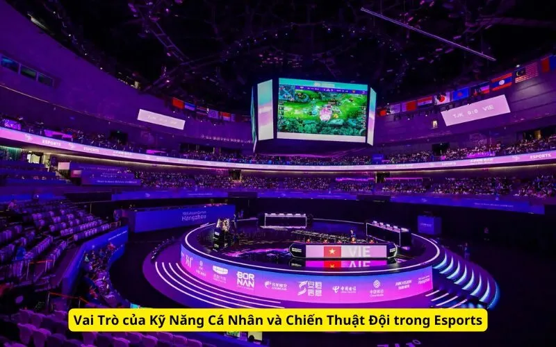 Vai Trò của Kỹ Năng Cá Nhân và Chiến Thuật Đội trong Esports