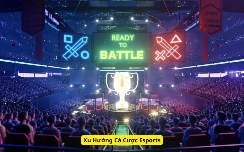 Xu Hướng Cá Cược Esports