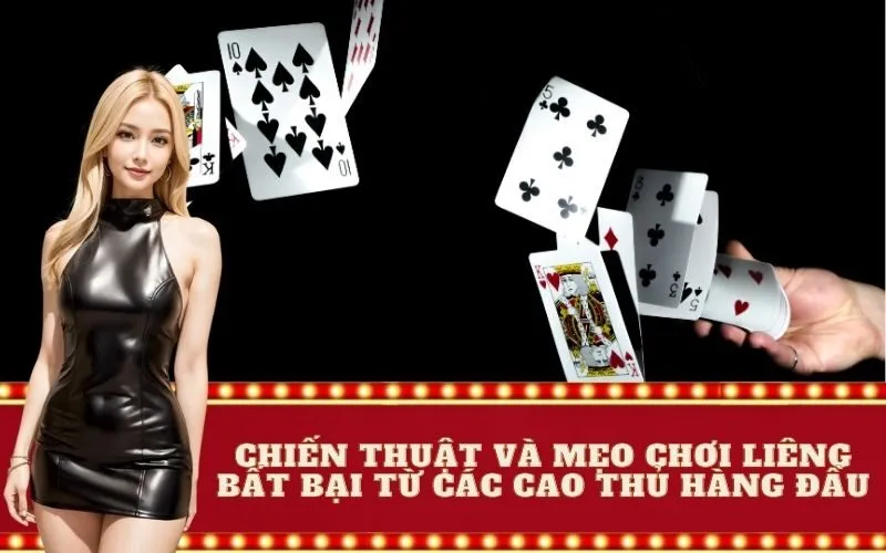 Chiến thuật và mẹo chơi Liêng bất bại từ các cao thủ hàng đầu