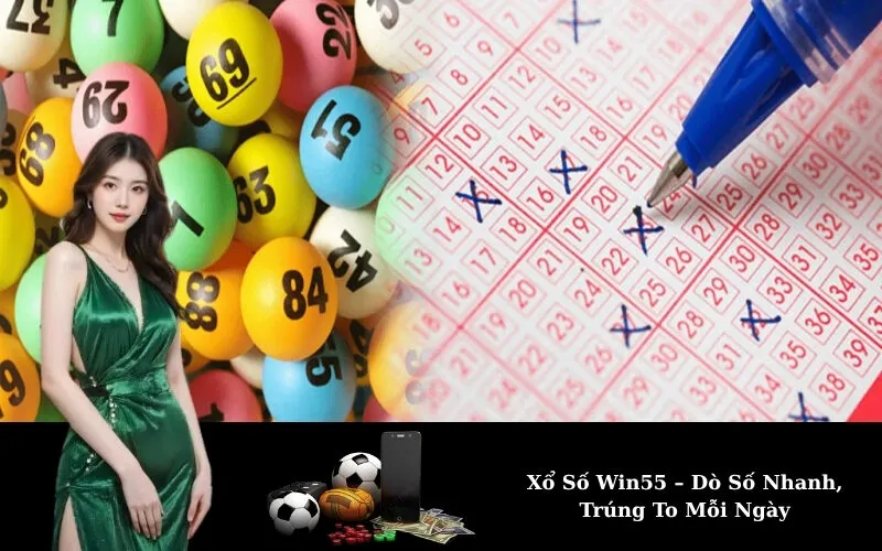 Xổ Số Win55 – Dò Số Nhanh, Trúng To Mỗi Ngày