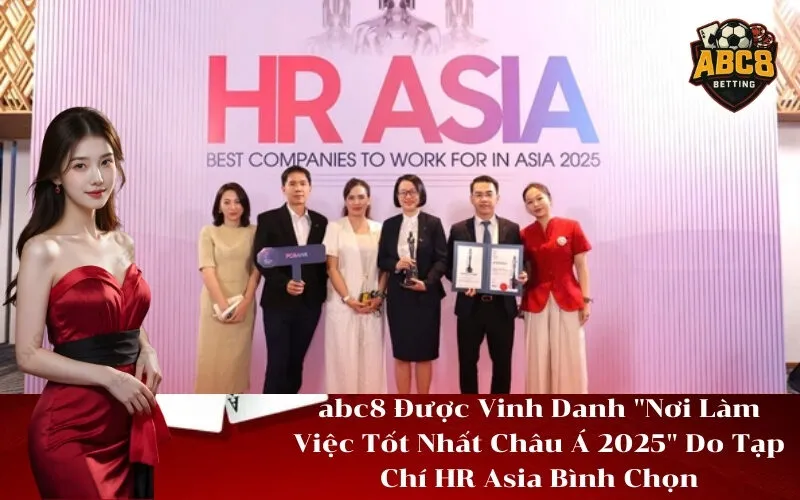 abc8 Được Vinh Danh Nơi Làm Việc Tốt Nhất Châu Á 2025 Do Tạp Chí HR Asia Bình Chọn