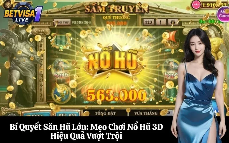 Bí Quyết Săn Hũ Lớn: Mẹo Chơi Nổ Hũ 3D Hiệu Quả Vượt Trội