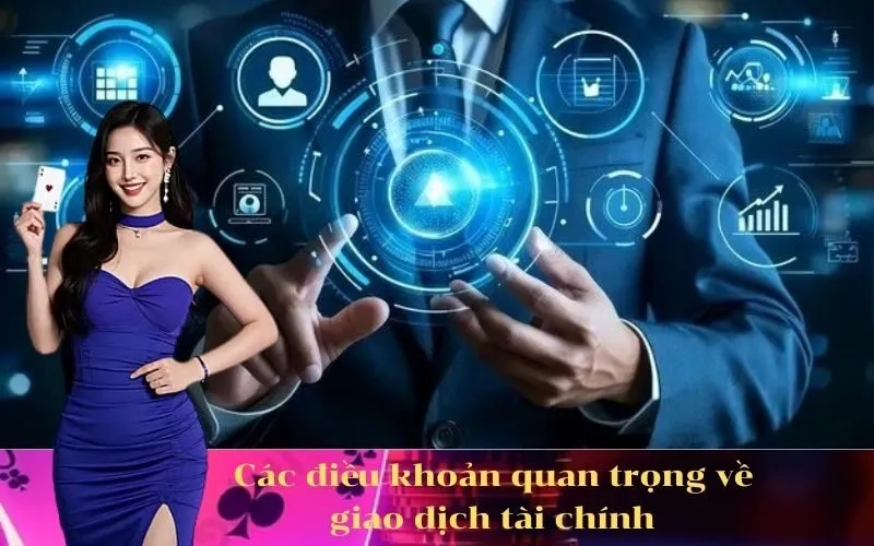 Các điều khoản quan trọng về giao dịch tài chính