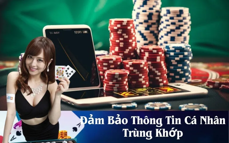 Đảm Bảo Thông Tin Cá Nhân Trùng Khớp