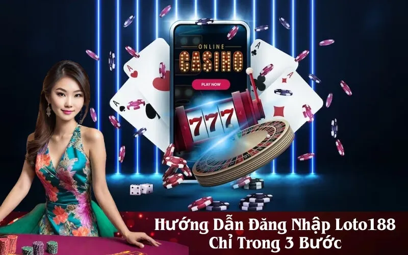 Hướng Dẫn Đăng Nhập Loto188 Chỉ Trong 3 Bước