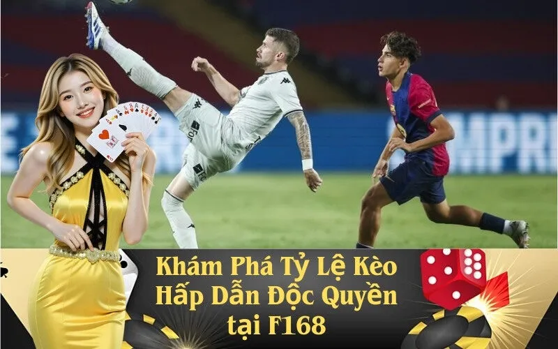 Khám Phá Tỷ Lệ Kèo Hấp Dẫn Độc Quyền tại F168
