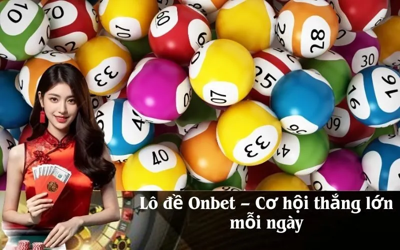 Lô đề Onbet – Cơ hội thắng lớn mỗi ngày