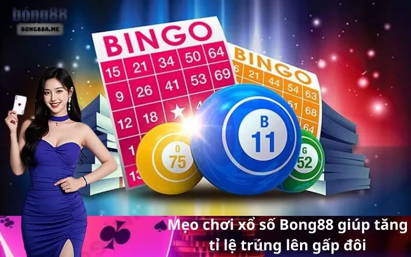 Mẹo chơi xổ số Bong88 giúp tăng tỉ lệ trúng lên gấp đôi