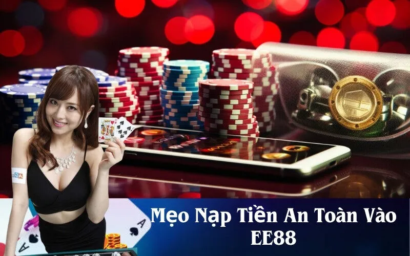 Mẹo Nạp Tiền An Toàn Vào EE88