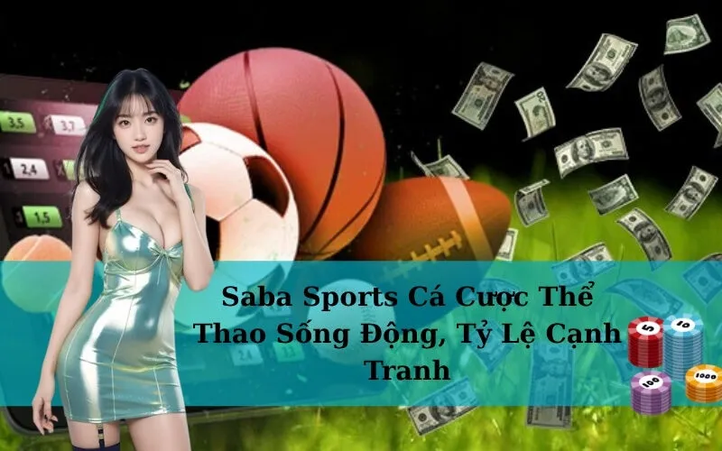 Saba Sports Cá Cược Thể Thao Sống Động, Tỷ Lệ Cạnh Tranh
