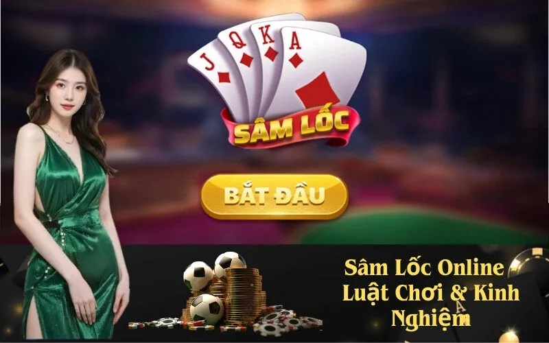 Sâm Lốc Online - Luật Chơi & Kinh Nghiệm