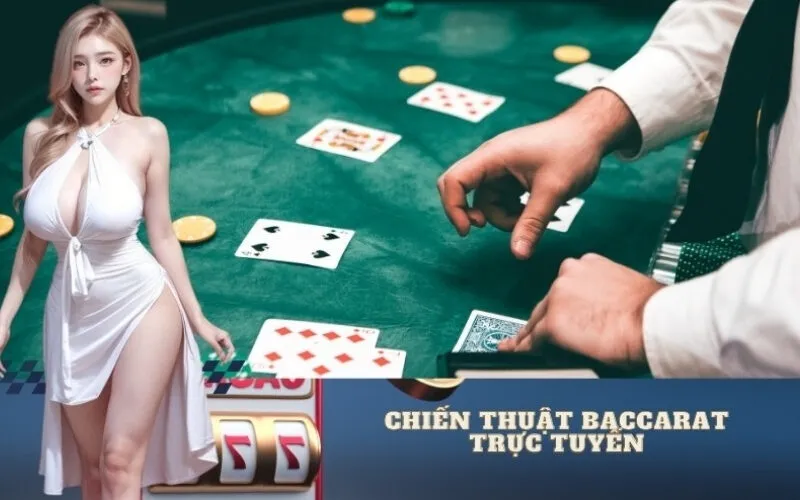 Áp dụng chiến thuật Baccarat trực tuyến từ cao thủ