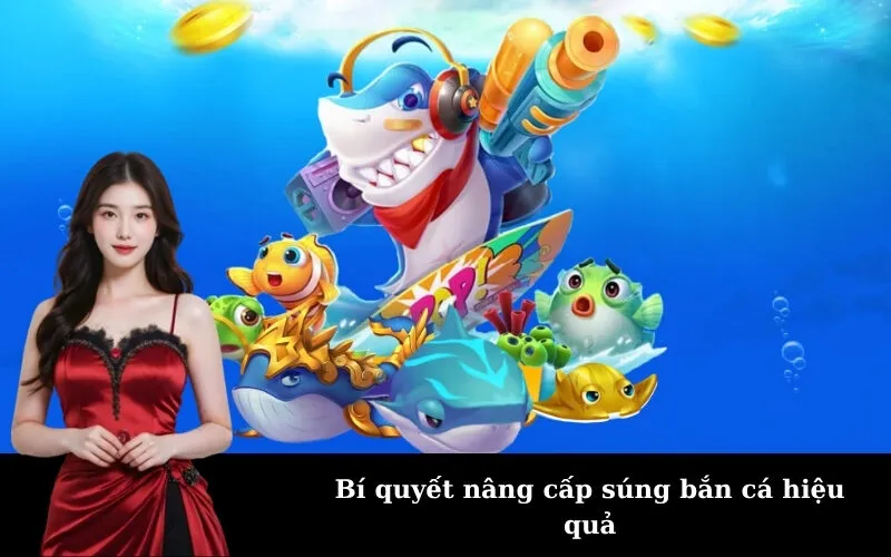 Bí quyết nâng cấp súng bắn cá hiệu quả