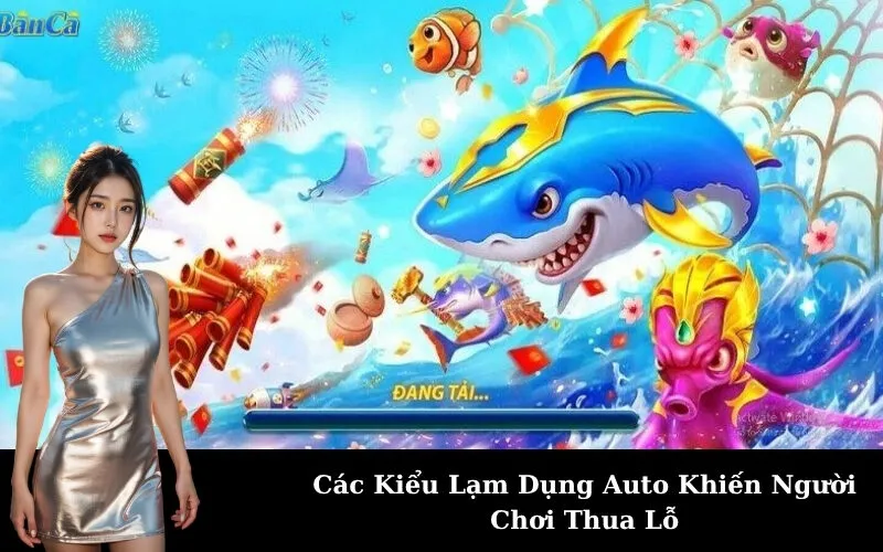 Các Kiểu Lạm Dụng Auto Khiến Người Chơi Thua Lỗ