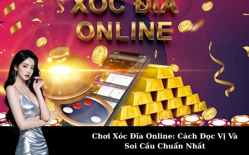 Chơi Xóc Đĩa Online: Cách Đọc Vị Và Soi Cầu Chuẩn Nhất