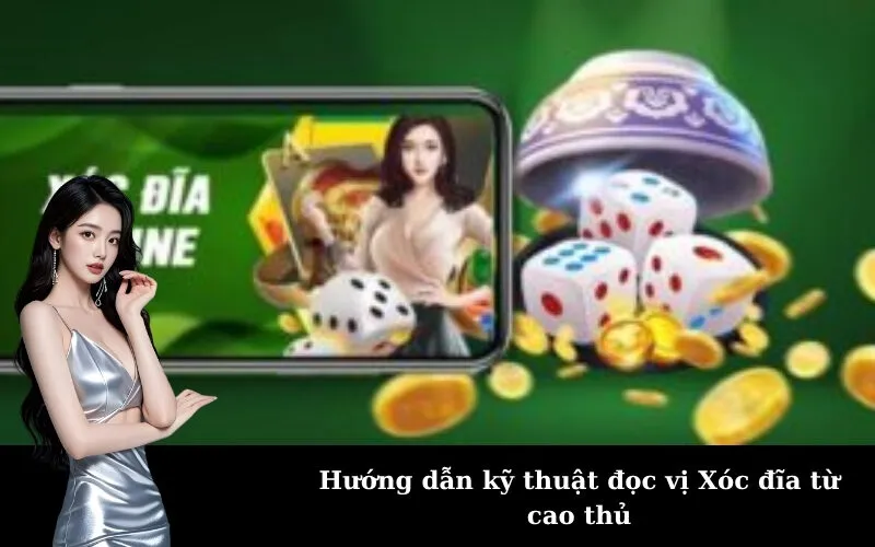 Hướng dẫn kỹ thuật đọc vị Xóc đĩa từ cao thủ