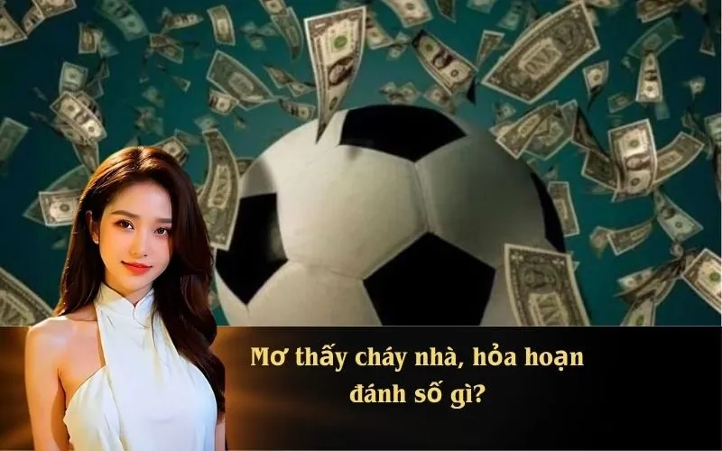 Mơ thấy cháy nhà, hỏa hoạn đánh số gì?