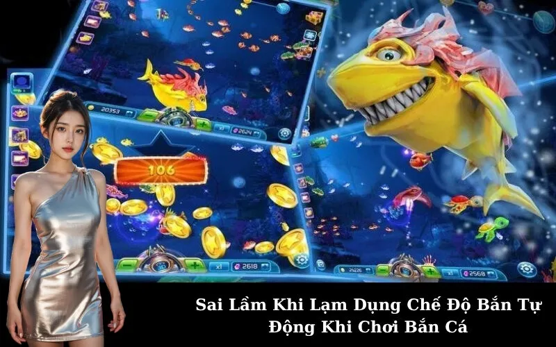 Sai Lầm Khi Lạm Dụng Chế Độ Bắn Tự Động Khi Chơi Bắn Cá