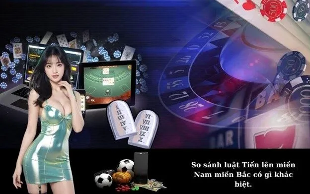 So sánh luật Tiến lên miền Nam miền Bắc có gì khác biệt.