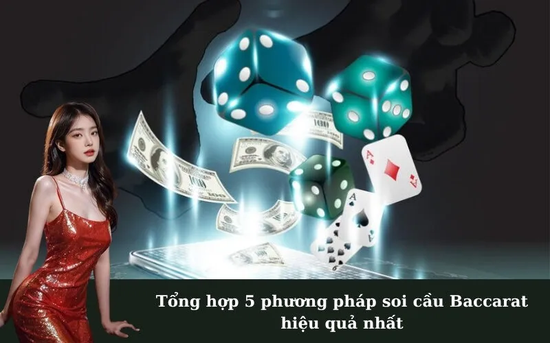 Tổng hợp 5 phương pháp soi cầu Baccarat hiệu quả nhất